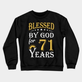 Blessed By God For 71 Years 71st Birthday Crewneck Sweatshirt